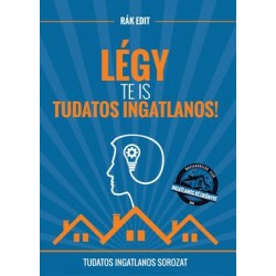 LÉGY TE IS TUDATOS INGATLANOS!